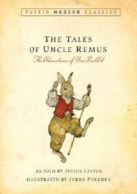 Tales of Uncle Remus (Puffin Modern Classics): The Adventures of Brer Rabbit by Julius Lester