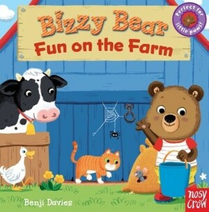 Bizzy Bear: Fun on the Farm by Benji Davies, Nosy Crow