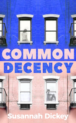 Common Decency by Susannah Dickey