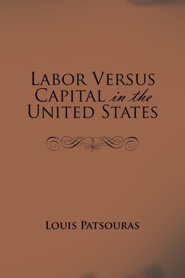 Labor Versus Capital in the United States by Louis Patsouras