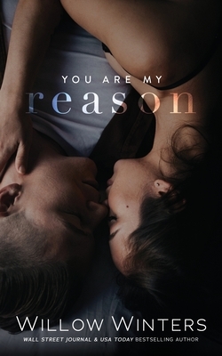 You Are My Reason by Willow Winters, W. Winters