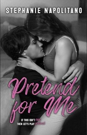 Pretend For Me  by Stephanie Napolitano