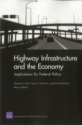 Highway Infrastructure and the Economy: Implications for Federal Policy by Howard J. Shatz