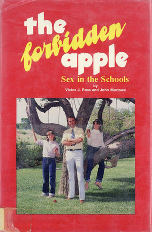 The Forbidden Apple: Sex in the Schools by John Marlowe, Victor J. Ross