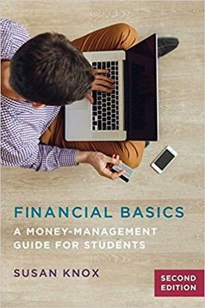 Financial Basics: A Money-Management Guide for Students, 2nd Edition by Susan Knox