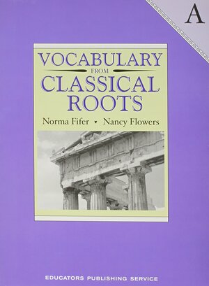 Vocabulary from Classical Roots a Student Grd 7 by Nancy Fifer, Norma Fifer