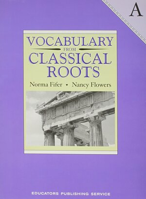 Vocabulary from Classical Roots a Student Grd 7 by Norma Fifer, Nancy Fifer