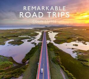 Remarkable Road Trips by Colin Salter