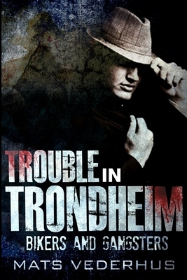 Trouble in Trondheim: Large Print Edition by Mats Vederhus