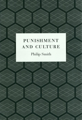 Punishment and Culture by Philip Smith