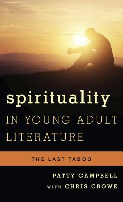 Spirituality in Young Adult Literature: The Last Taboo by Patty Campbell