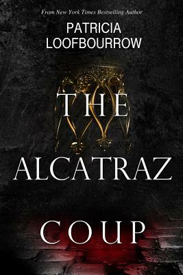 The Alcatraz Coup: A Prequel to the Red Dog Conspiracy by Patricia Loofbourrow