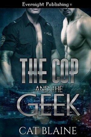 The Cop and the Geek by Cat Blaine