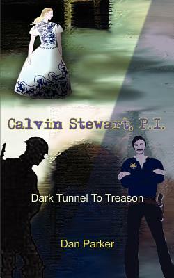 Calvin Stewart, P.I.: Dark Tunnel To Treason by Dan Parker