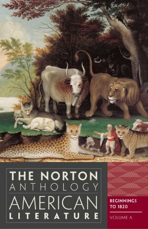 The Norton Anthology of American Literature, Vol. A: Beginnings to 1820 (Eighth Edition) by Nina Baym