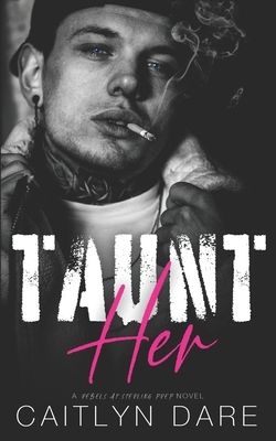 Taunt Her: A Dark High School Bully Romance by Caitlyn Dare