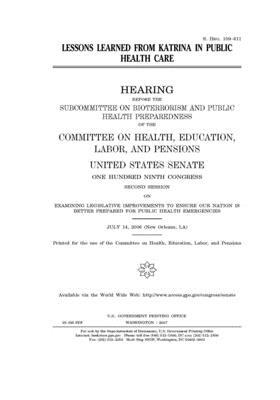 Lessons learned from Katrina in public health care by United States Congress, Committee on Health Education (senate), United States Senate