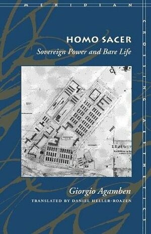 Homo Sacer: Sovereign Power and Bare Life by Giorgio Agamben