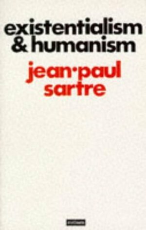 Existentialism and Humanism by Jean-Paul Sartre, P. Mairet