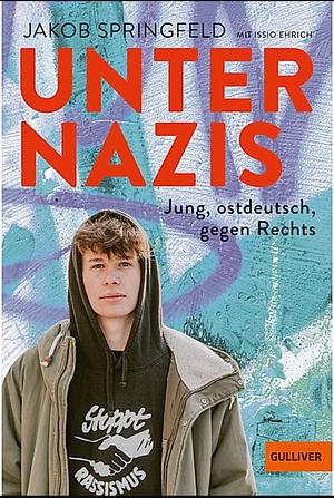 Unter Nazis. Jung, ostdeutsch, gegen Rechts by Jakob Springfeld