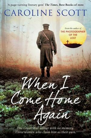 When I Come Home Again by Caroline Scott