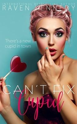 Can't Fix Cupid by Raven Kennedy