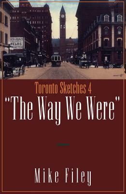 Toronto Sketches 4: The Way We Were by Mike Filey