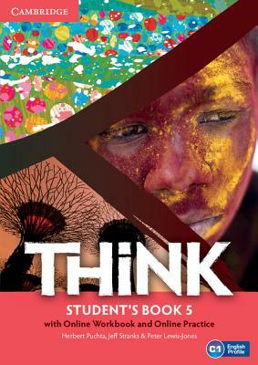 Think Level 5 Student's Book with Online Workbook and Online Practice by Peter Lewis-Jones, Jeff Stranks, Herbert Puchta