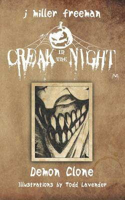 Creak in the Night - Demon Clone by J. Miller Freeman