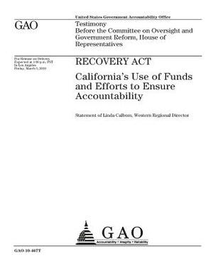 Recovery Act: Californias use of funds and efforts to ensure accountability: testimony before the Committee on Oversight and Governm by U. S. Government Accountability Office