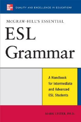 McGraw-Hill's Essential ESL Grammar: A Hnadbook for Intermediate and Advanced ESL Students by Mark Lester