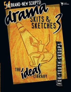 Drama, Skits & Sketches 3: For Youth Groups by Youth Specialties