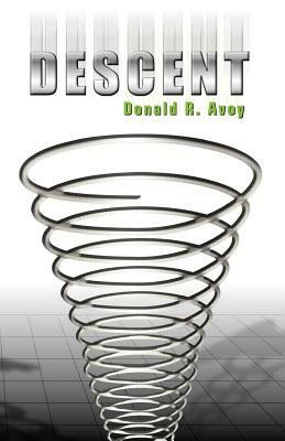 Descent by Donald R. Avoy