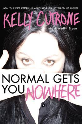 Normal Gets You Nowhere by Kelly Cutrone