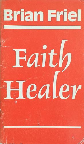 Faith Healer by Brian Friel