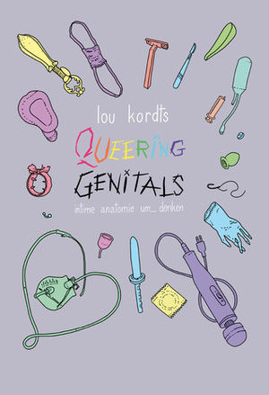 Queering Genitals. intime anatomie um_denken by lou kordts