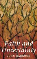 Faith and Uncertainty by John Habgood