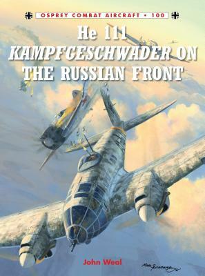 He 111 Kampfgeschwader on the Russian Front by John Weal