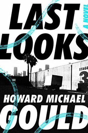 Last Looks by Howard Michael Gould