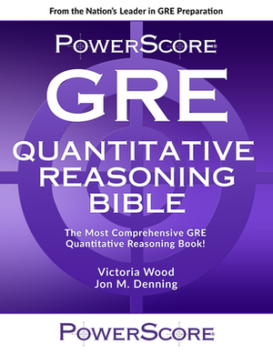 Powerscore GRE Quantitative Reasoning Bible by Jon M. Denning, Victoria Wood