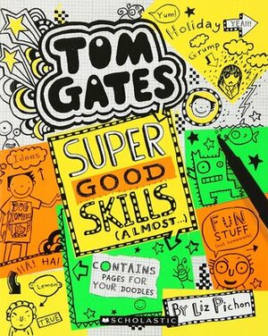 Tom Gates: Super Good Skills by Liz Pichon