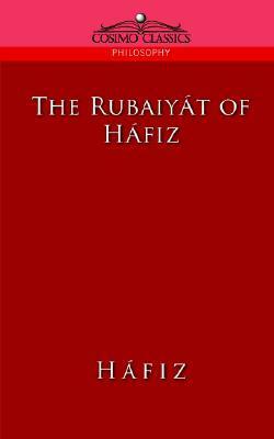 The Rubaiyat of Hafiz by Hafez