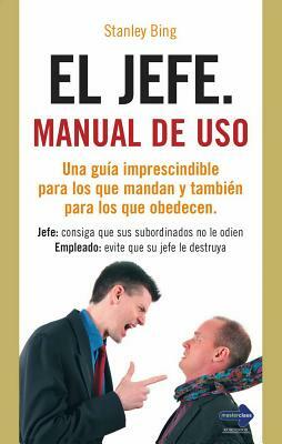 El Jefe: Manual de uso = Crazy Bosses by Stanley Bing