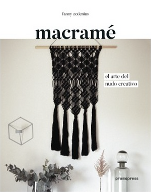 Macramé: el arte del nudo creativo by Fanny Zedenius