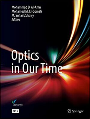 Optics in Our Time by Mohamed El-Gomati, M. Suhail Zubairy, Mohammad D. Al-Amri