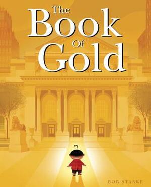 The Book of Gold by Bob Staake