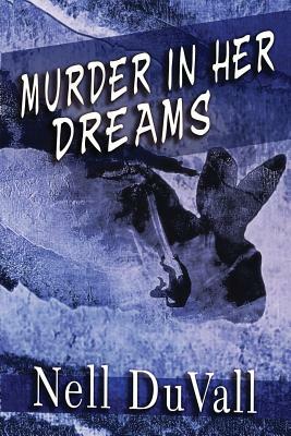 Murder in Her Dreams by Nell Duvall