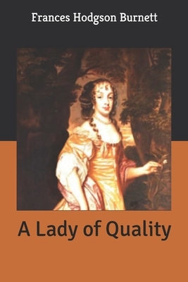 A Lady of Quality by Frances Hodgson Burnett