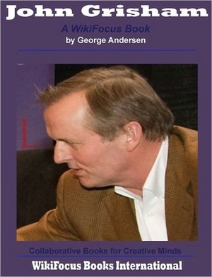 John Grisham: A WikiFocus Book by George Andersen
