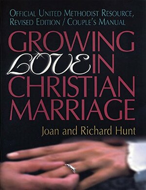 Growing Love in Christian Marriage: Official United Methodist Resource: Couple's Manual by Joan Hunt